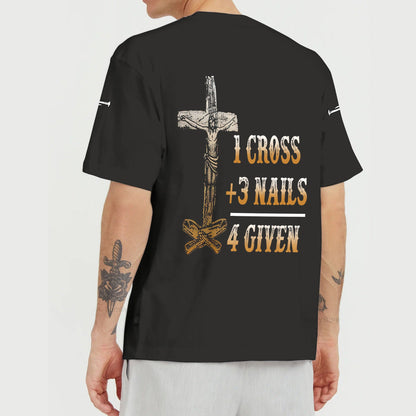1 Cross 3 Nails 4 Given 3D TShirt