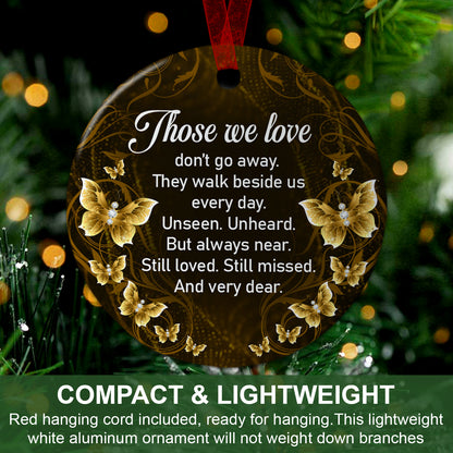 Memorial Ornament Those We Love Don't Go Away They Walk Beside Us Every Day Ornament Sympathy Keepsake Gift For The Loss Of A Loved One-Aluminum Metal Ornament