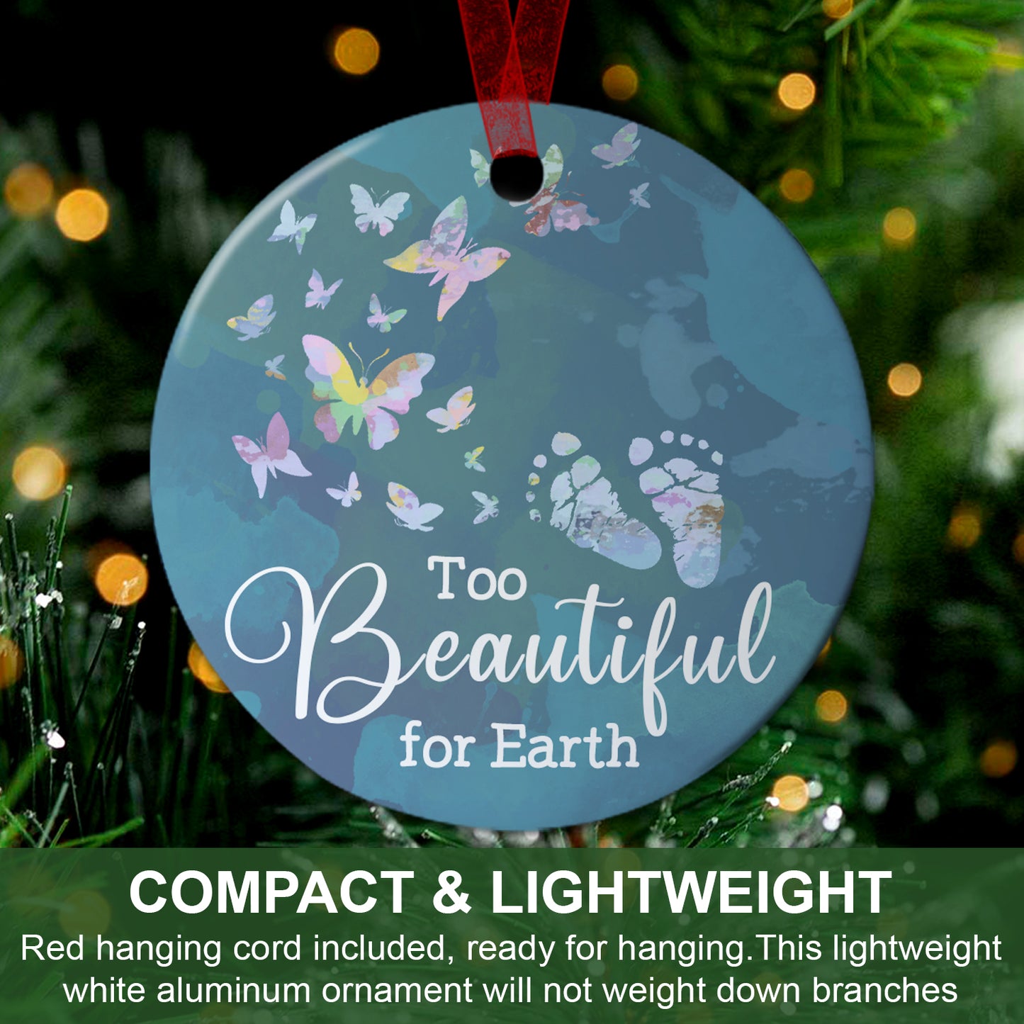 Too Beautiful For Earth Memorial Ornament Baby Miscarriage Ornament Sympathy Keepsake Gift For The Loss Of A Loved One - Aluminum Metal Ornament