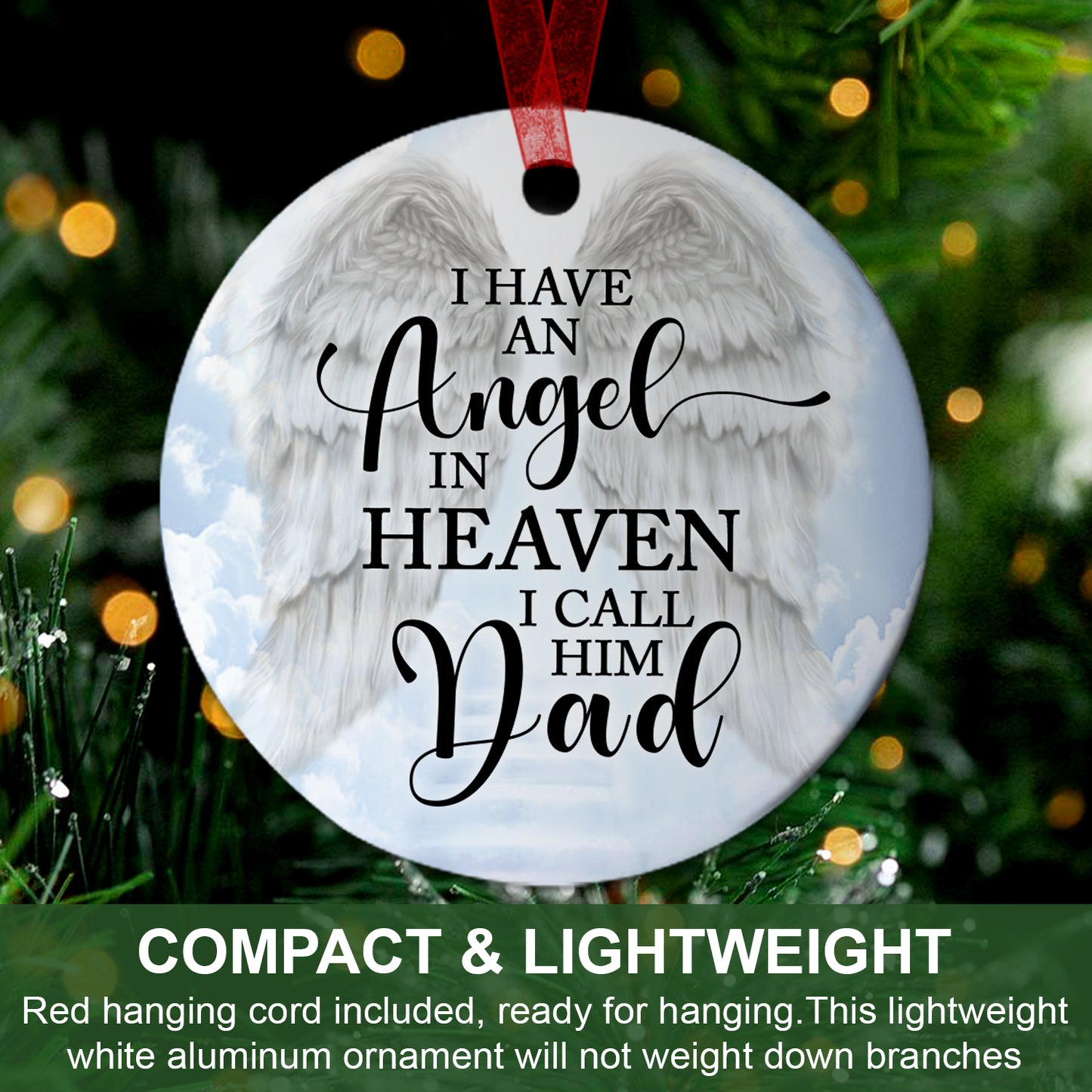 Dad Memorial Ornament I Have An Angel In Heaven I Call Him Dad Ornament Sympathy Keepsake Gift For Loss Of Dad Father -Aluminum Metal Ornament With Ribbon