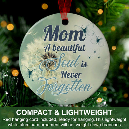 Mom Memorial Ornament A Beautiful Soul Is Never Forgotten Ornament Sympathy Keepsake Gift For The Loss Of Mother-Aluminum Metal Ornament With Ribbon