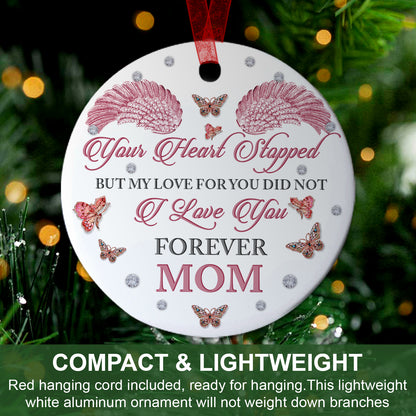 Mom Sympathy Ornament Your Heart Stopped Ornament Memorial Gift For Loss Of Mom -Aluminum Metal Ornament-In Loving Memory Of Mother