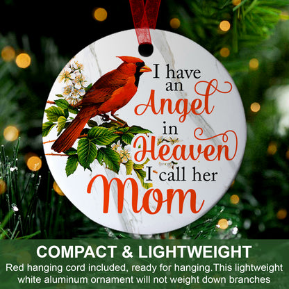 Mom Sympathy Ornament I Have An Angel In Heaven I Call Her Mom Memorial Gift For The Loss Of Mother-Aluminum Metal Ornament- In Loving Memory Of Mom