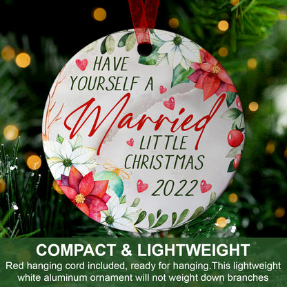 First Married Christmas Have Yourself A Married Little Christmas Ornament Wedding Gift for Newlyweds Couple -Aluminum Metal Ornament with Ribbon