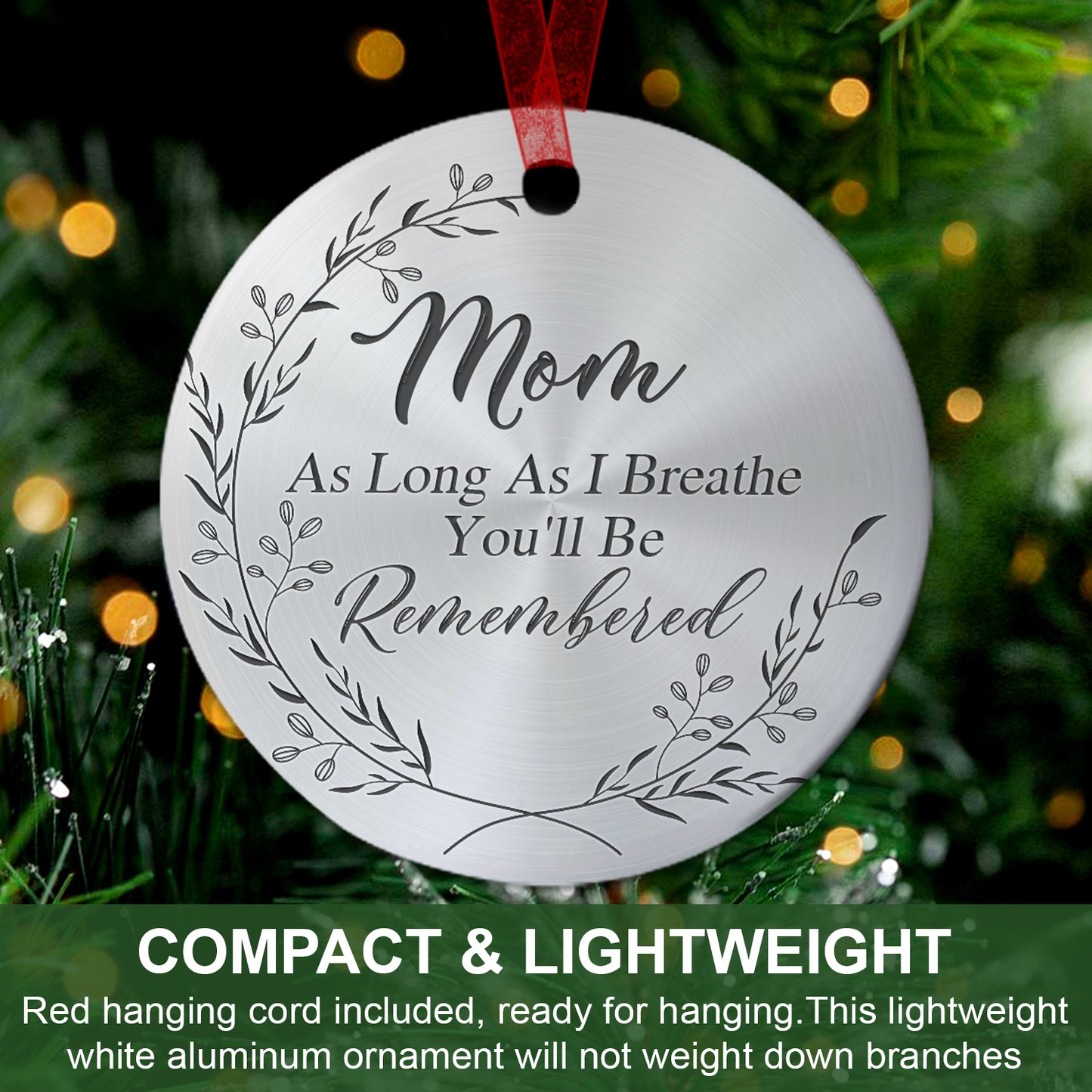 Mom Memorial Ornament As Long As I Breathe You'll Be Remembered Sympathy Gift For The Loss Of Mother-Aluminum Metal Ornament- In Loving Memory Of Mom