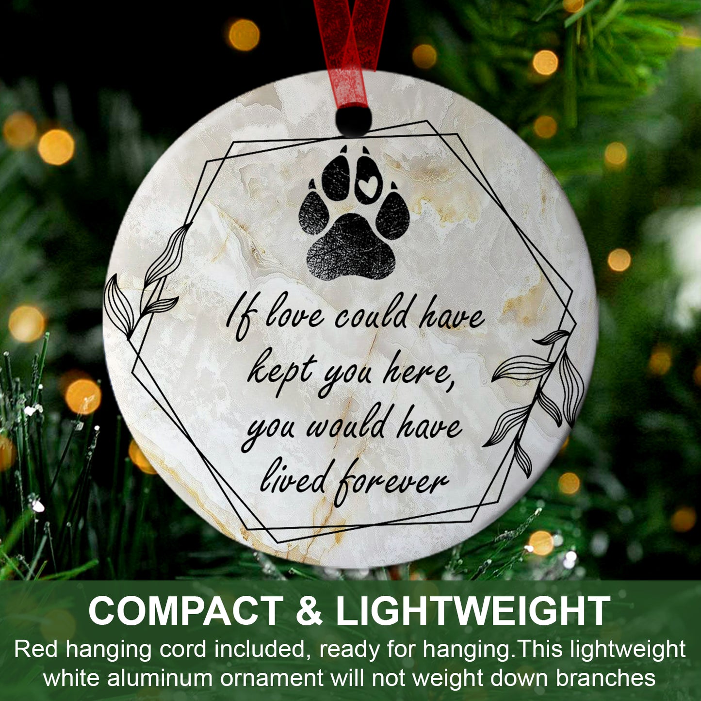 Dog Memorial Ornament If Love Could Have Kept You Here Ornament Sympathy Gift For Loss Of Dog - Aluminum Metal Ornament- Pet Memorial Gifts