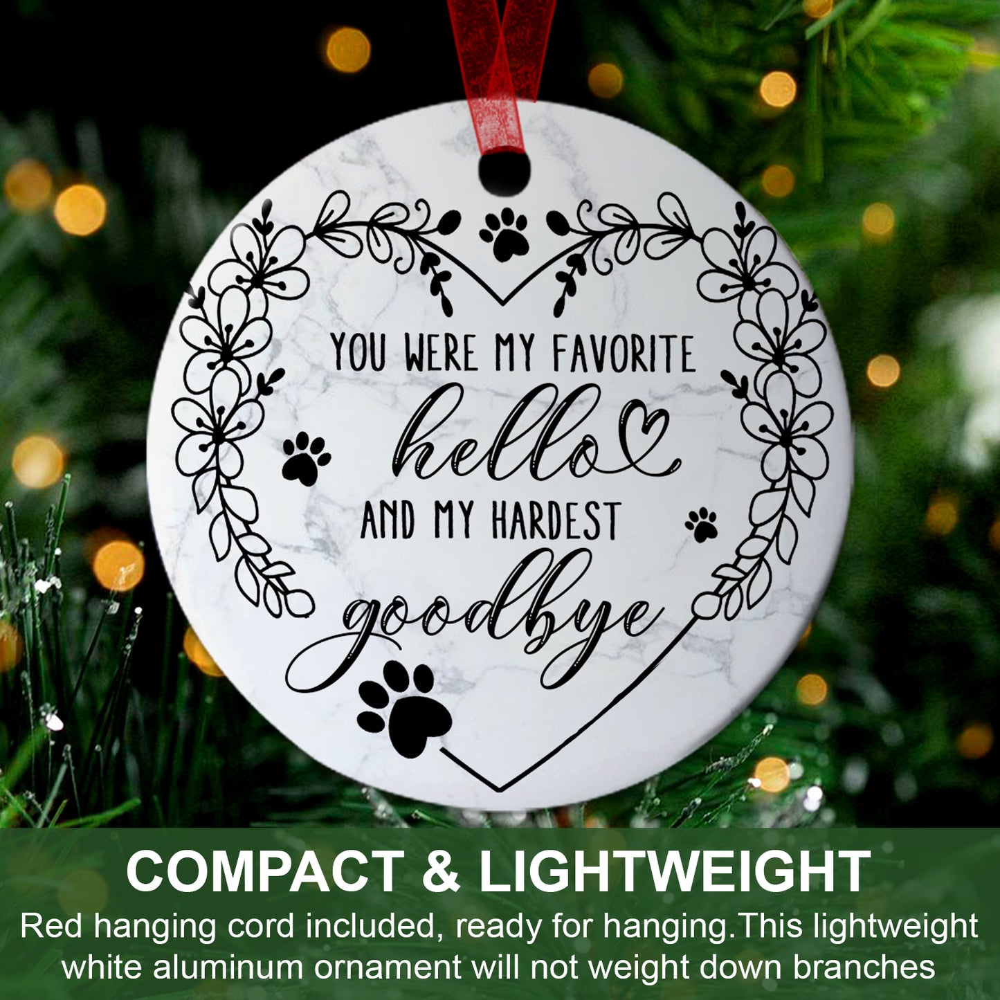 Pet Memorial Ornament You Were My Favorite Hello And My Hardest Goodbye Ornament Memorial Gift For Loss Of Dog - Aluminum Metal Ornament