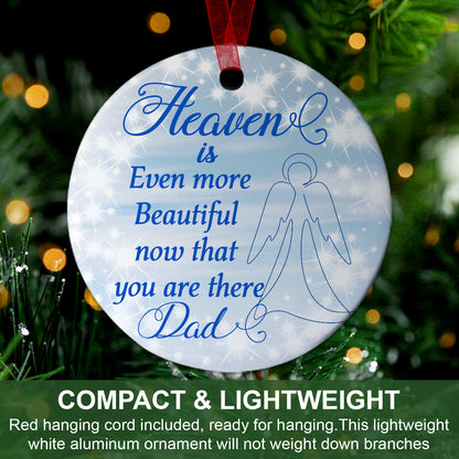 Dad Ornament Heaven Is Even More Beautiful Now That You Are There Dad Ornament Memorial Gift For Keepsake Of Dad-Aluminum Metal Ornament With Ribbon