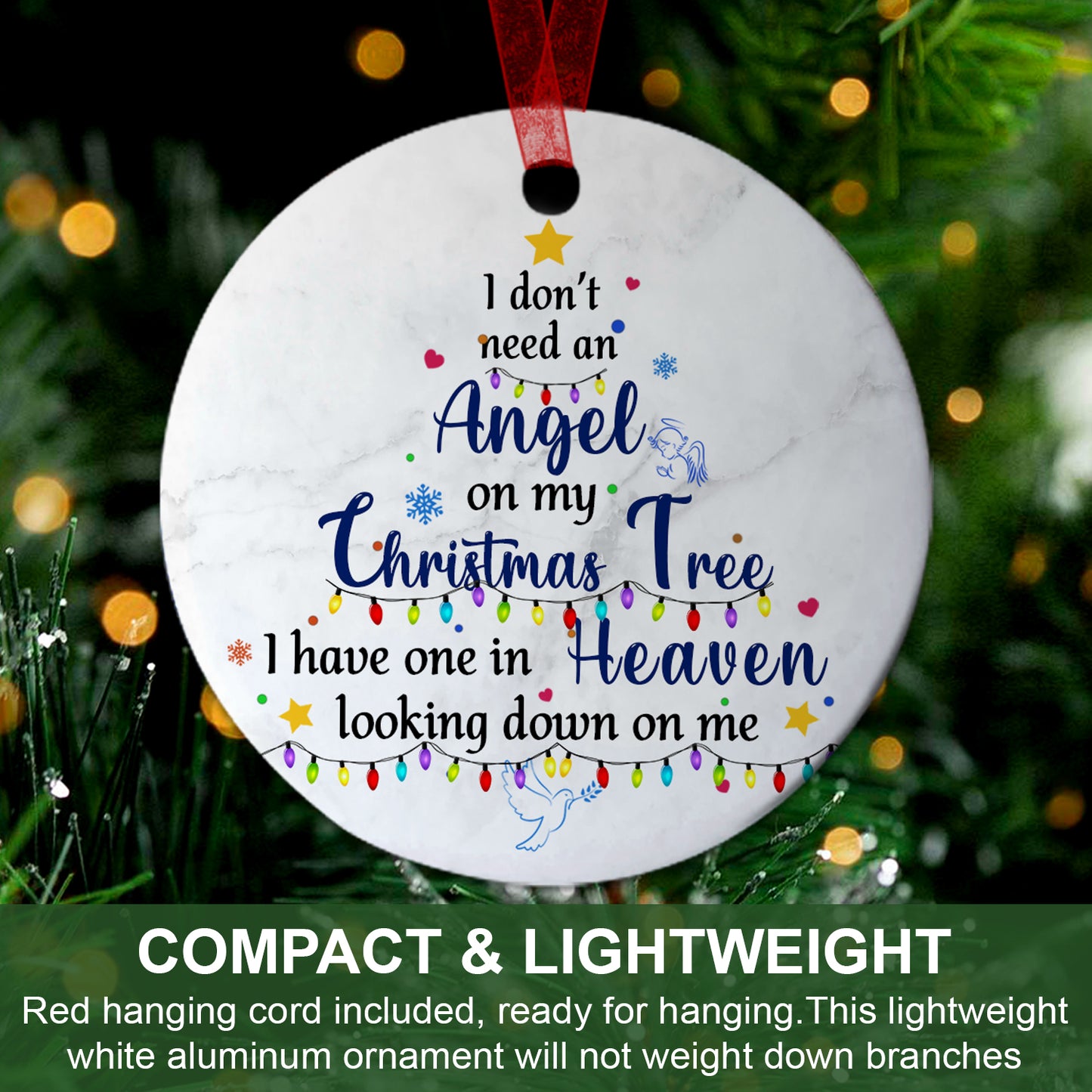 Memorial Christmas Ornament I Dont's Need An Angel On My Christmas Tree Sympathy Gift For Loss Of Mom Dad - Aluminum Metal Ornament- Christmas Keepsake