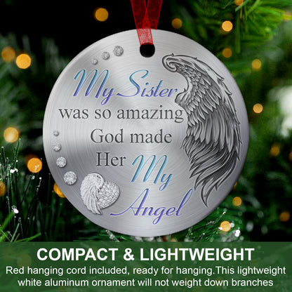 Sister Memorial Ornament My Sister Was So Amazing God Made Her My Angel Sympathy Gift For Loss Of Sister - Aluminum Metal Ornament- In Loving Memory Gifts