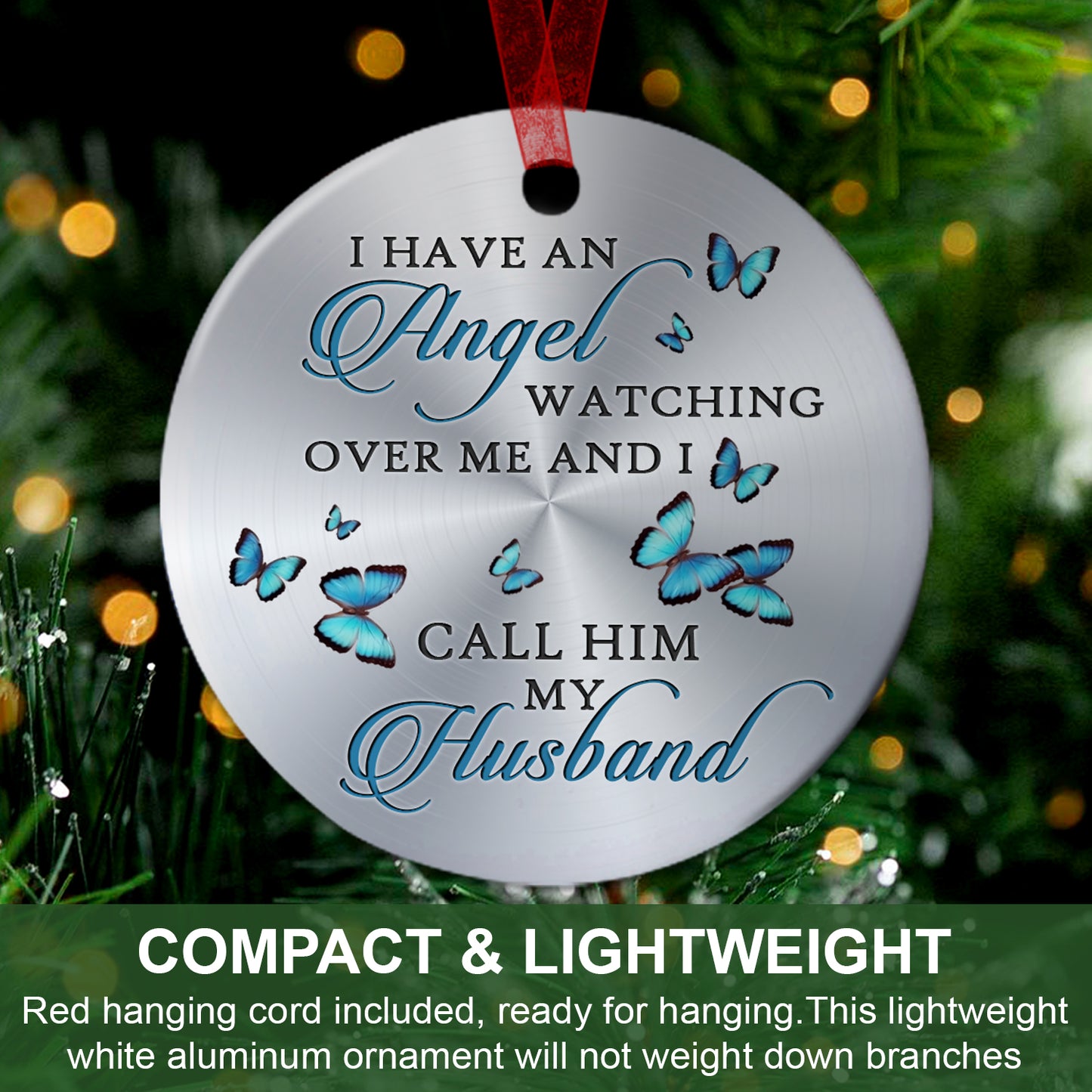 Husband Memorial Ornament I Have An Angel Watching Over Me Ornament Sympathy Gift For Loss Of Husband- Aluminum Metal Ornament- Memory Gifts