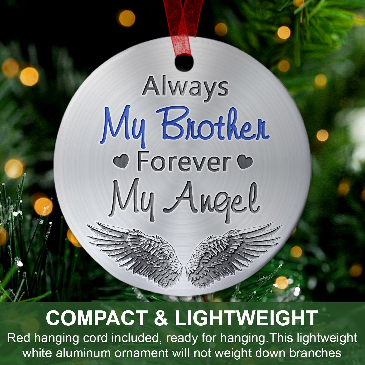 Brother Memorial Ornament Always My Brother Forever My Angel Ornament Sympathy Gift For Loss Of Brother- Aluminum Metal Ornament