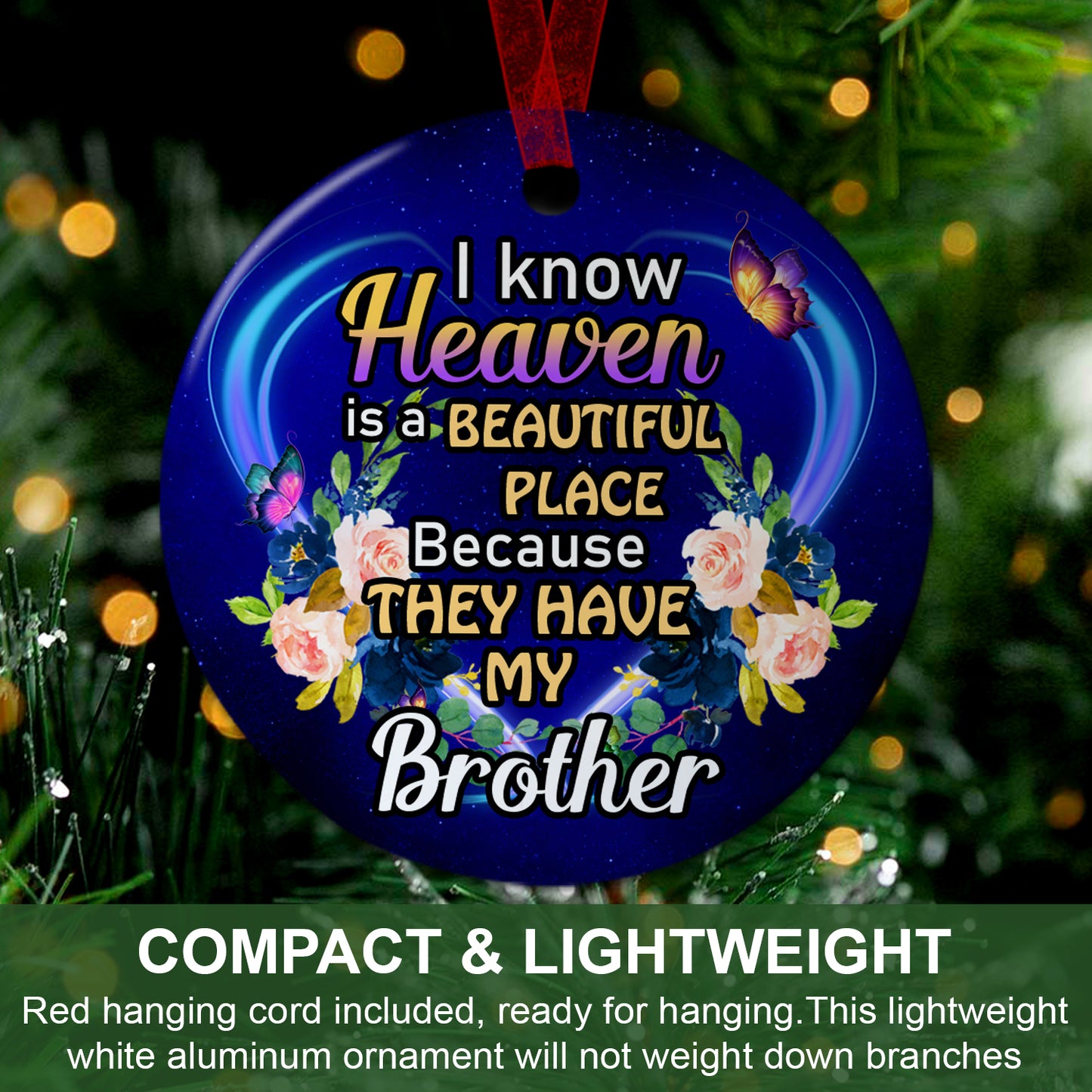 Brother Memorial Ornament I Know Heaven Is A Beautiful Place Because They Have My Brother Ornament Sympathy Keepsake Gift For Loss Of Brother- Aluminum Metal Ornament