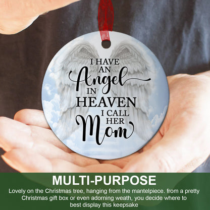 Memorial Ornament I Have An Angel In Heaven I Call Her Mom Ornament Sympathy Keepsake Gift For Loss Of Mom Mother -Aluminum Metal Ornament With Ribbon