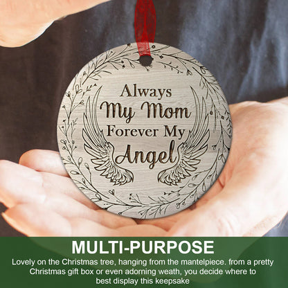 Mom Sympathy Ornament Always My Mom Forever My Angel Ornament Remembrance Gift For Loss Of Mother-Aluminum Metal Ornament