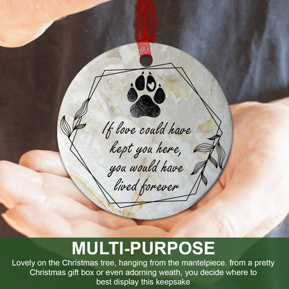 Dog Memorial Ornament If Love Could Have Kept You Here Ornament Sympathy Gift For Loss Of Dog - Aluminum Metal Ornament- Pet Memorial Gifts