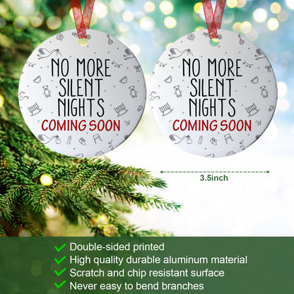 No More Silent Nights Ornament Baby Coming Soon Ornament Expecting Baby Gift For New Parents-Aluminum Metal Ornament With Ribbon