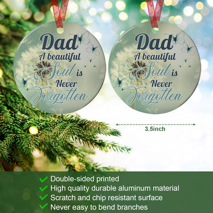 Dad Memorial Ornament A Beautiful Soul Is Never Forgotten Ornament Sympathy Keepsake Gift For The Loss Of Father-Aluminum Metal Ornament With Ribbon