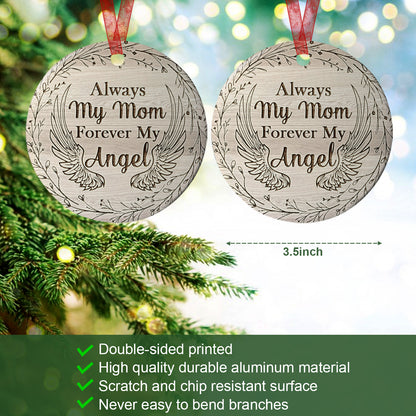 Mom Sympathy Ornament Always My Mom Forever My Angel Ornament Remembrance Gift For Loss Of Mother-Aluminum Metal Ornament