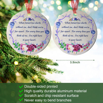 Memorial Christmas Ornament When Tomorrow Starts Without You Sympathy Gift For Loss Of Loved One -Aluminum Metal Ornament-In Loving Memory Of Mom Dad