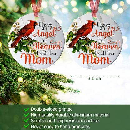 Mom Sympathy Ornament I Have An Angel In Heaven I Call Her Mom Memorial Gift For The Loss Of Mother-Aluminum Metal Ornament- In Loving Memory Of Mom