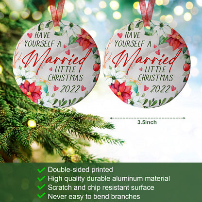 First Married Christmas Have Yourself A Married Little Christmas Ornament Wedding Gift for Newlyweds Couple -Aluminum Metal Ornament with Ribbon