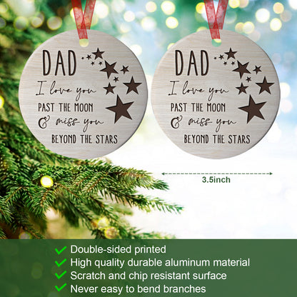 Dad Memorial Ornament I Love You Past The Moon & Miss You Remembered Sympathy Gift For The Loss Of Father-Aluminum Metal Ornament With Ribbon