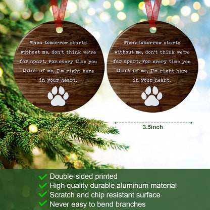 Pet Memorial Ornament When Tomorrow Starts Without Me Ornament Memorial Gift For Loss Of Dog - Aluminum Metal Ornament- Dog Sympathy Gifts