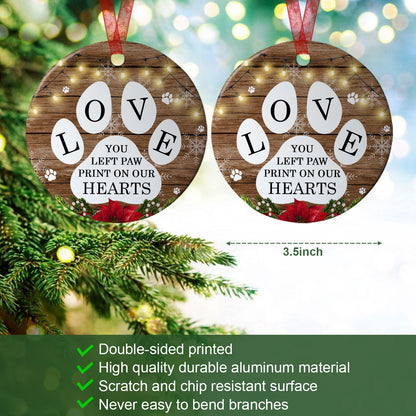 Dog Memorial Ornament You Lefft Paw Prints On Our Hearts Ornament Memorial Gift For Loss Of Dog - Aluminum Metal Ornament- Dog Sympathy Gifts