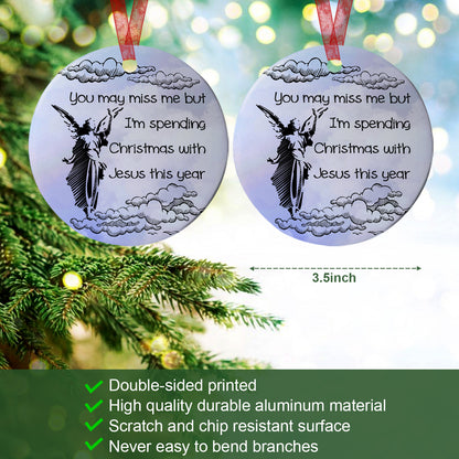 Memorial Ornament You May Miss Me But I'm Spending Christmas With Jesus This Year Ornament Keepsake Gift For Loss Of Dad Mom -Aluminum Metal Ornament