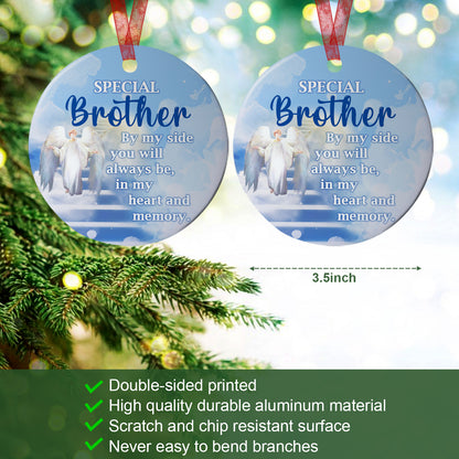 Brother Sympathy Ornament My Brother By My Side You WIll Always Be Ornament Memorial Gift For Loss Of Brother - Aluminum Metal Ornament With Ribbon