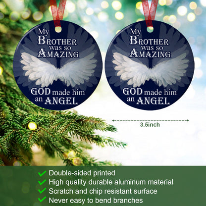 Brother Memorial Ornament My Brother Was So Amazing God Made Him An Angel Sympathy Gift For Loss Of Brother - Aluminum Metal Ornament