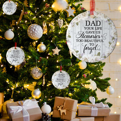 Dad Ornament Your Life Gave Us Memories Too Beautiful To Forget Ornament Sympathy Gift For Loss Of Dad - Aluminum Metal Ornament- Father Memorial Gifts