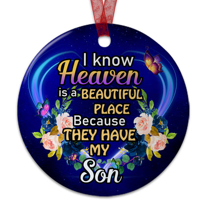 Son Memorial Ornament I Know Heaven Is A Beautiful Place Ornament Sympathy Keepsake Gift For The Loss Of Son - Aluminum Metal Ornament With Ribbon