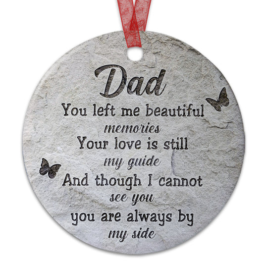 Dad Memorial Ornament Dad You Left Me Beautiful Memories Christmas Ornament Sympathy Keepsake Gift For The Loss Of Father-Aluminum Metal Ornament