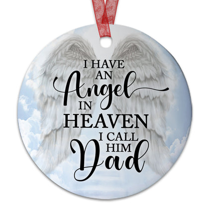 Dad Memorial Ornament I Have An Angel In Heaven I Call Him Dad Ornament Sympathy Keepsake Gift For Loss Of Dad Father -Aluminum Metal Ornament With Ribbon