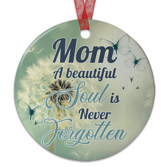 Mom Memorial Ornament A Beautiful Soul Is Never Forgotten Ornament Sympathy Keepsake Gift For The Loss Of Mother-Aluminum Metal Ornament With Ribbon