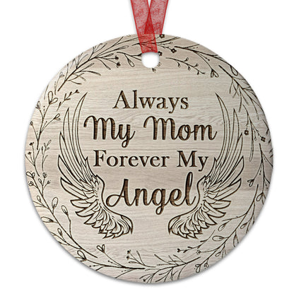 Mom Sympathy Ornament Always My Mom Forever My Angel Ornament Remembrance Gift For Loss Of Mother-Aluminum Metal Ornament