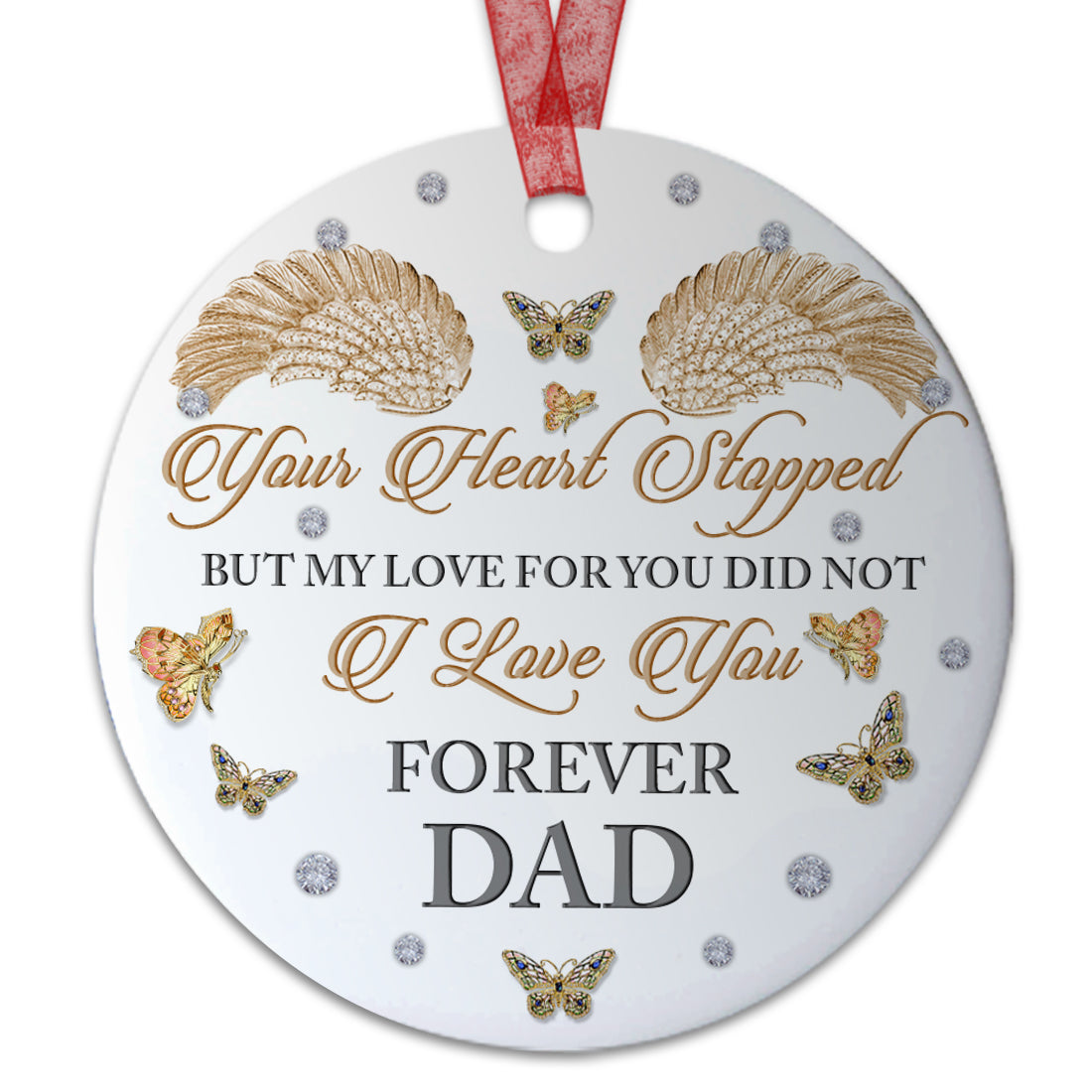 Dad Sympathy Ornament Your Heart Stopped Ornament Memorial Gift For Loss Of Dad -Aluminum Metal Ornament-In Loving Memory Of Father