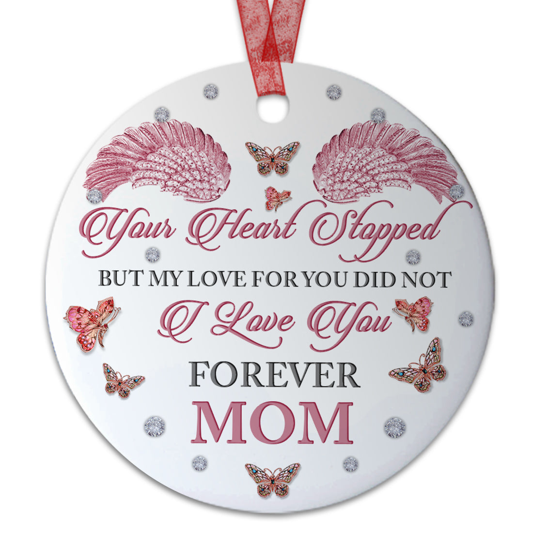 Mom Sympathy Ornament Your Heart Stopped Ornament Memorial Gift For Loss Of Mom -Aluminum Metal Ornament-In Loving Memory Of Mother