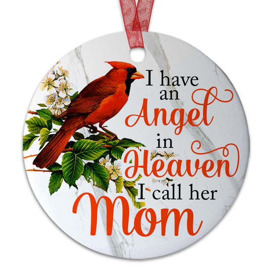 Mom Sympathy Ornament I Have An Angel In Heaven I Call Her Mom Memorial Gift For The Loss Of Mother-Aluminum Metal Ornament- In Loving Memory Of Mom