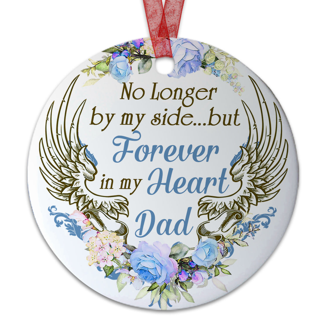 Dad Sympathy Ornament No Longer By My Side But Forever In My Heart Sympathy Onament Memorial Gift For Loss Of Father- Aluminum Metal Ornament