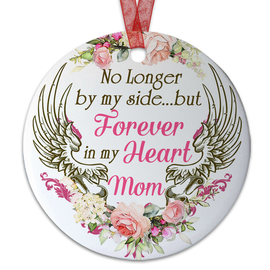 Mom Sympathy Ornament No Longer By My Side But Forever In My Heart Sympathy Onament Memorial Gift For Loss Of Mother- Aluminum Metal Ornament