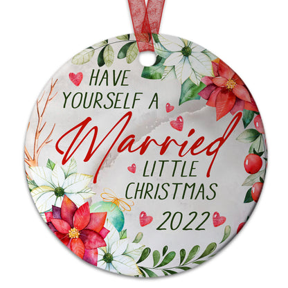 First Married Christmas Have Yourself A Married Little Christmas Ornament Wedding Gift for Newlyweds Couple -Aluminum Metal Ornament with Ribbon