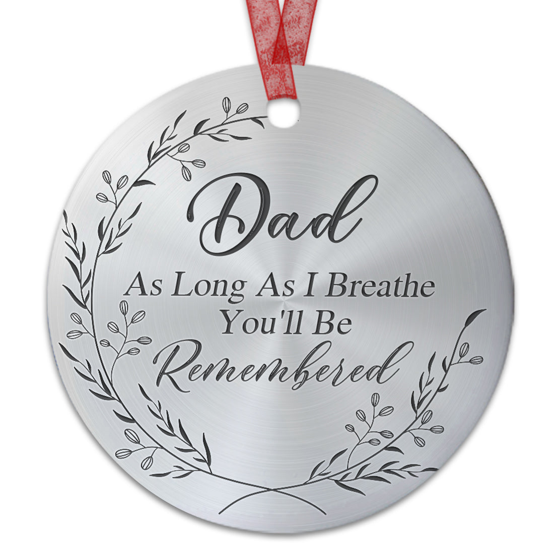 Dad Memorial Ornament As Long As I Breathe You'll Be Remembered Sympathy Gift For The Loss Of Father-Aluminum Metal Ornament- In Loving Memory Of Dad