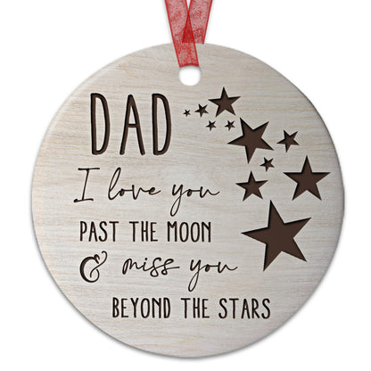 Dad Memorial Ornament I Love You Past The Moon & Miss You Remembered Sympathy Gift For The Loss Of Father-Aluminum Metal Ornament With Ribbon