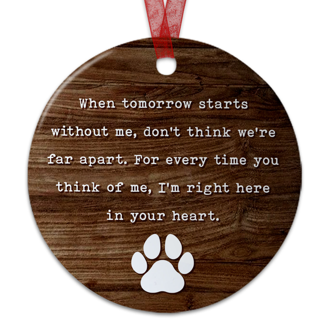 Pet Memorial Ornament When Tomorrow Starts Without Me Ornament Memorial Gift For Loss Of Dog - Aluminum Metal Ornament- Dog Sympathy Gifts