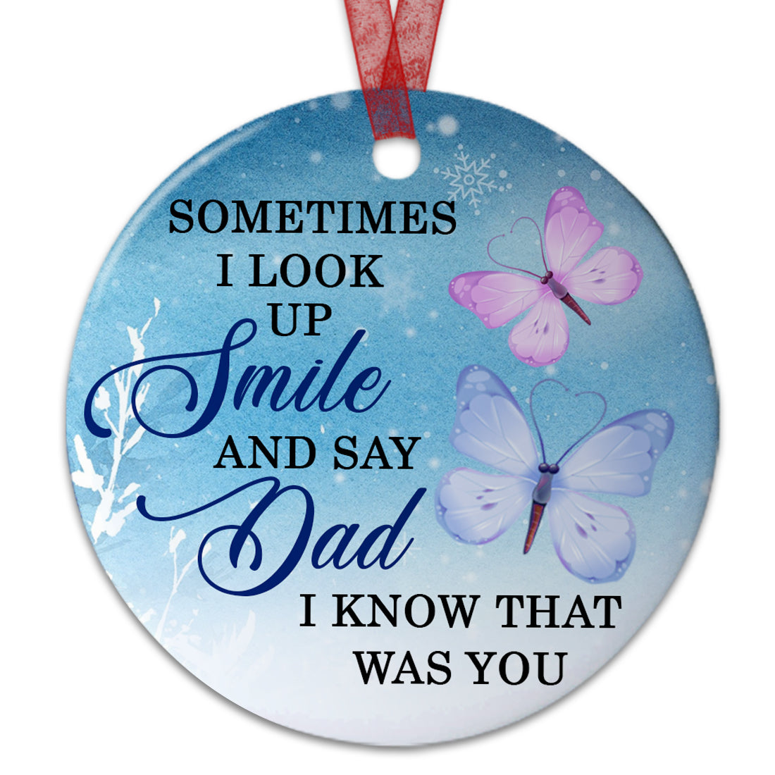 Dad Memorial Ornament Dad I Know That Was You Sympathy Gift For The Loss Of Father-Aluminum Metal Ornament- In Loving Memory Of Dad