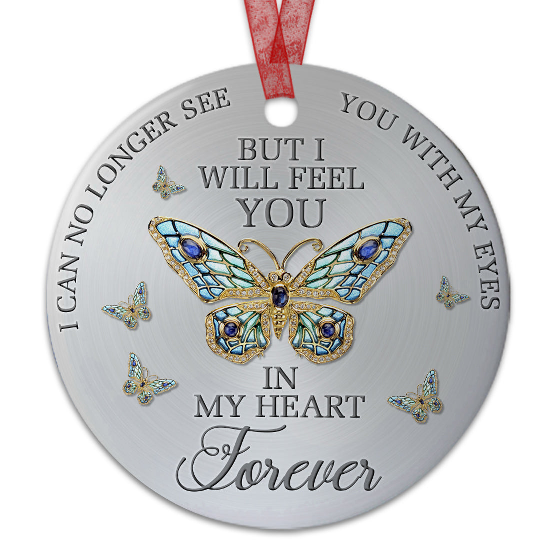 Memorial Ornament I Can No Longer See You Sympathy Ornament Remembrance Gift For Keepsake Of Loved One-Aluminum Metal Ornament With Ribbon