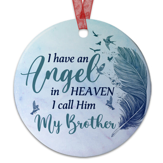Brother Ornament I Have An Angel In Heaven I Call Him My Brother  Ornament Memorial Gift For Loss Of Brother - Aluminum Metal Ornament With Ribbon